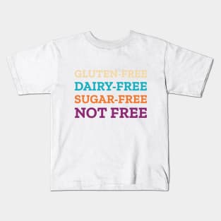 Gluten Dairy Sugar Free Not Free Kids T-Shirt